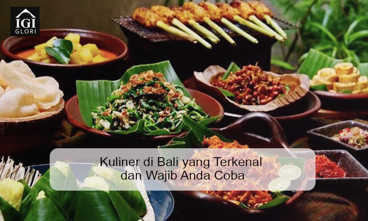 Kuliner di Bali yang Terkenal dan Wajib Anda Coba kuliner di bali yang terkenal
