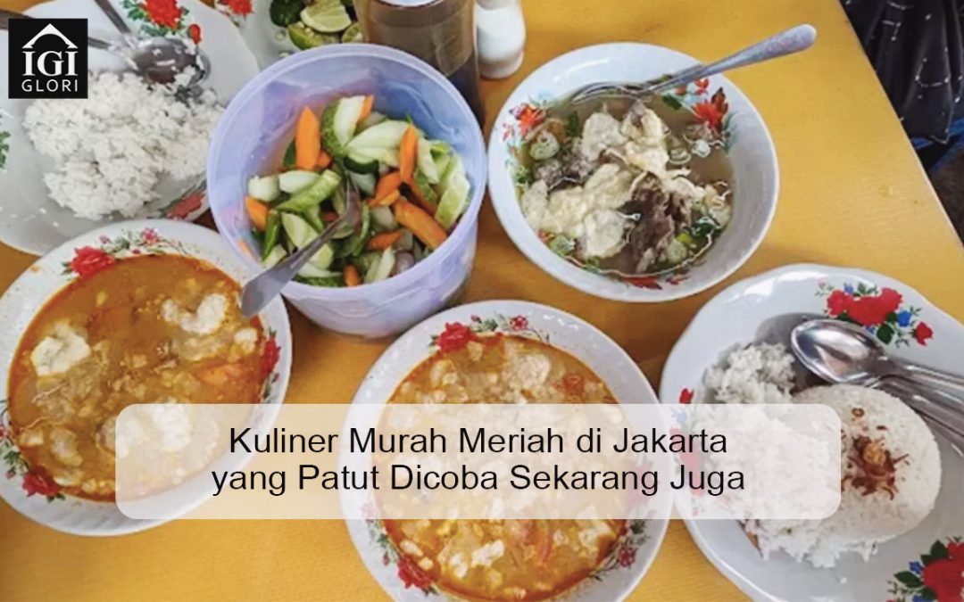6 Kuliner Murah Meriah di Jakarta yang Patut Dicoba Sekarang Juga
