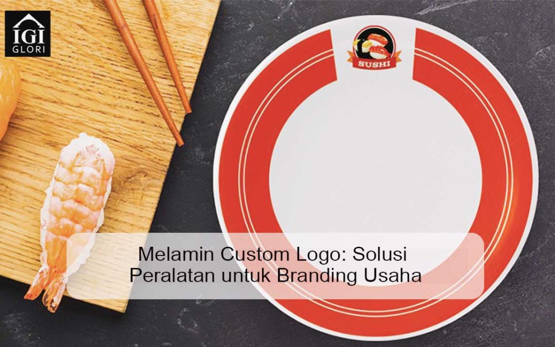 Melamin Custom Logo: Solusi Peralatan untuk Branding Usaha