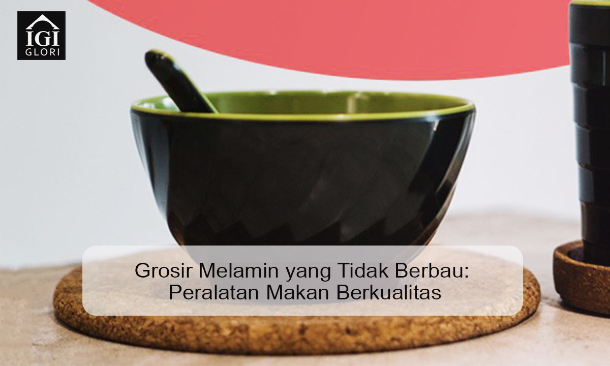 grosir-melamin-yang-tidak-berbau grosir melamin yang tidak berbau