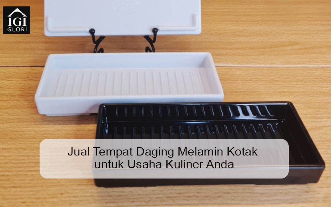 Jual Tempat Daging Melamin Kotak untuk Usaha Kuliner Anda