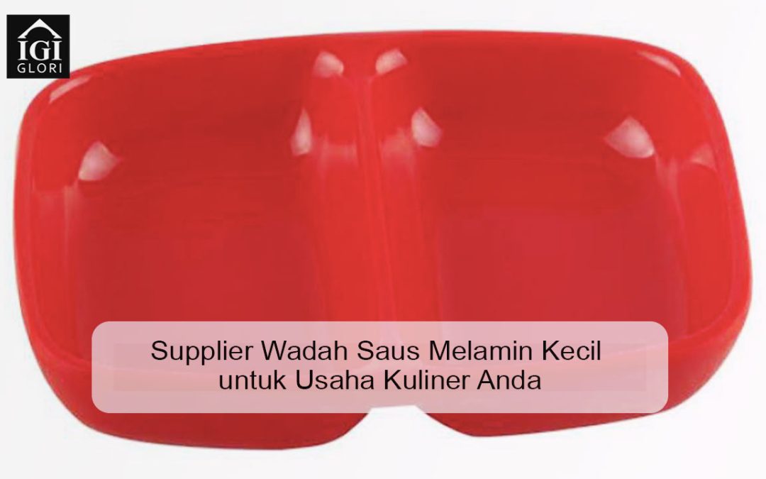Supplier Wadah Saus Melamin Kecil untuk Usaha Kuliner Anda