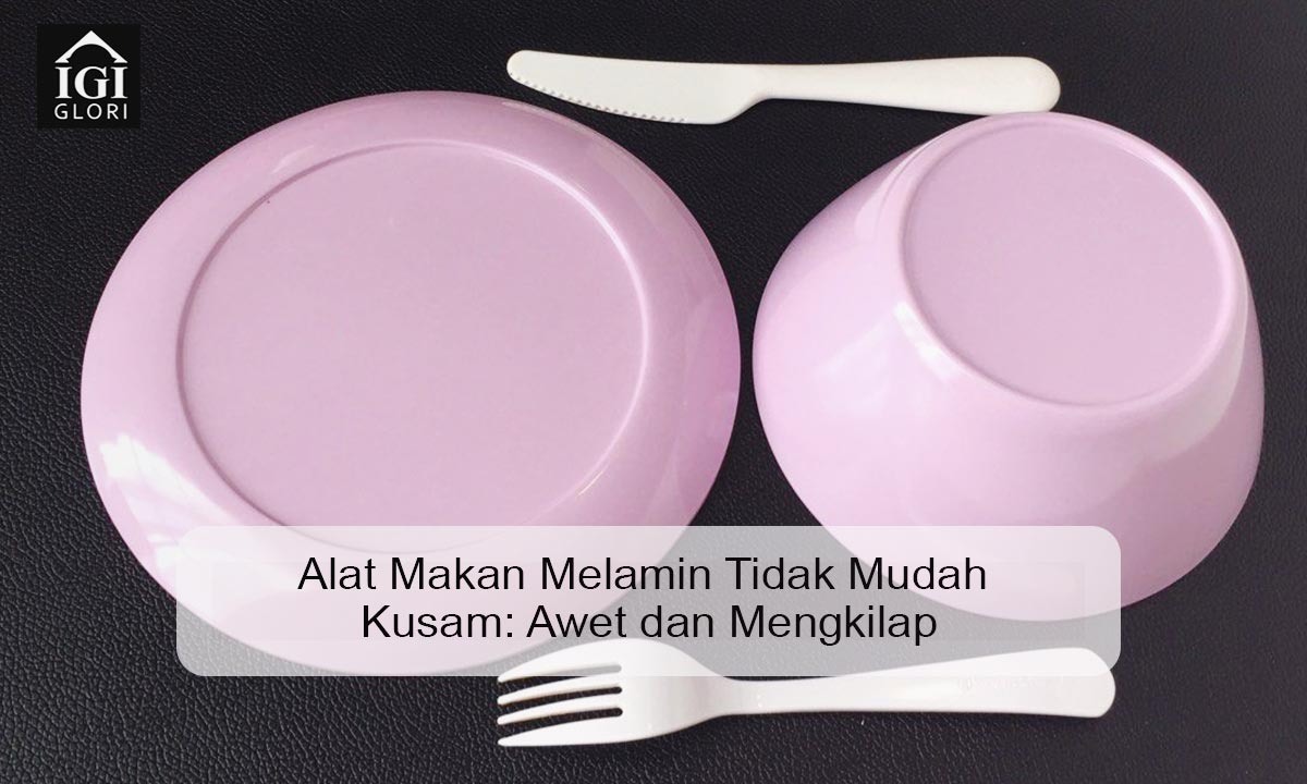 alat-makan-melamin-tidak-mudah-kusam alat makan melamin tidak mudah kusam
