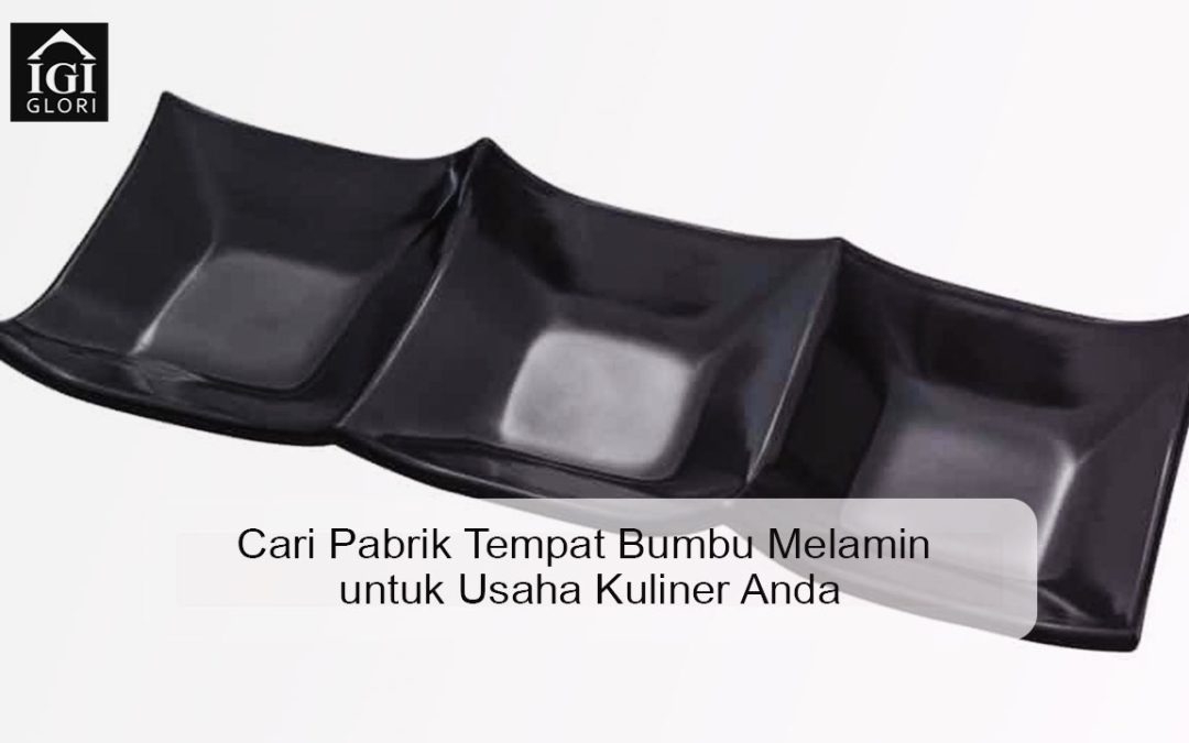Cari Pabrik Tempat Bumbu Melamin untuk Usaha Kuliner Anda