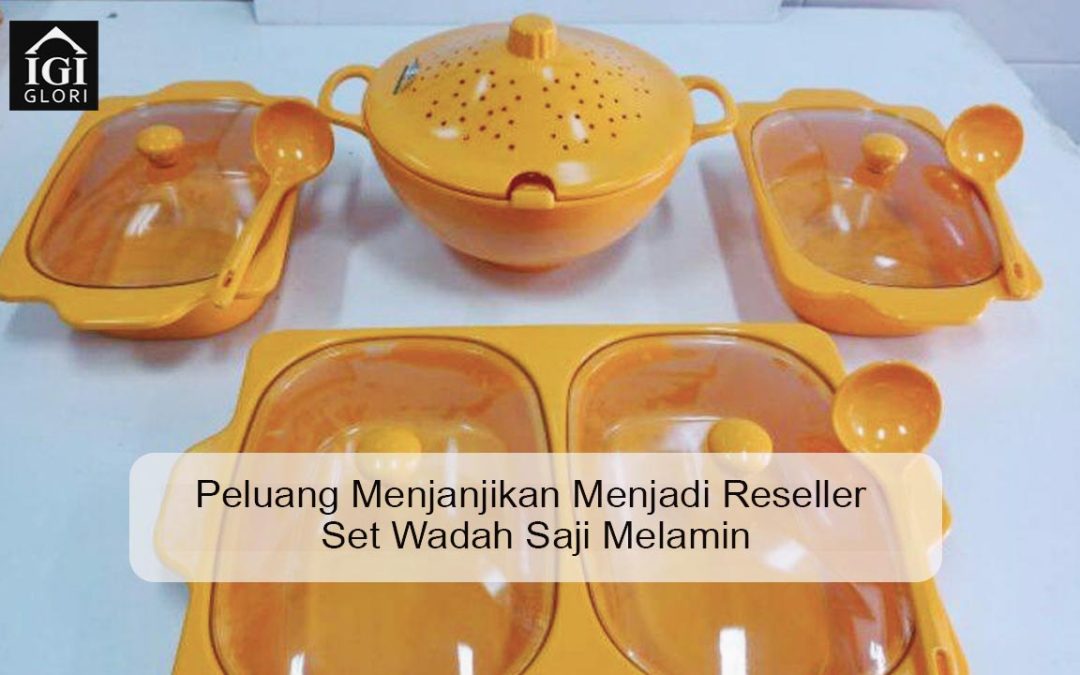 Peluang Menjanjikan Menjadi Reseller Set Wadah Saji Melamin