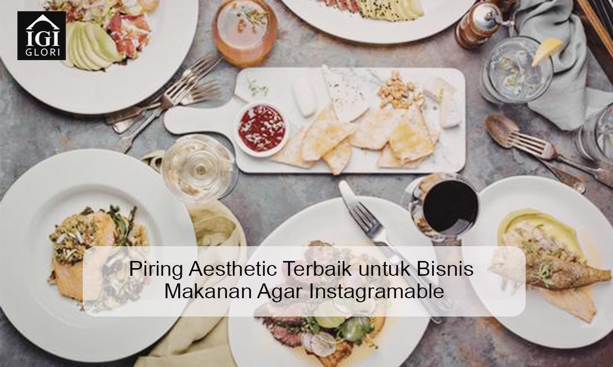 Piring Aesthetic Terbaik untuk Bisnis Makanan Agar Instagramable piring aesthetic terbaik untuk bisnis makanan