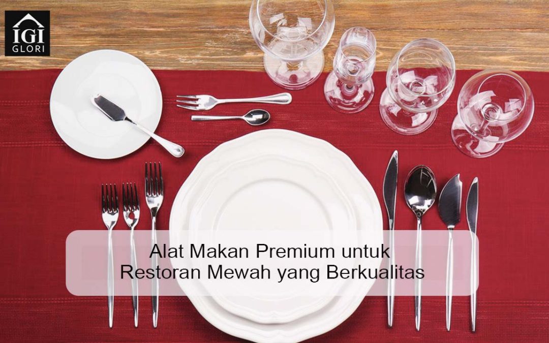 Alat Makan Premium untuk Restoran Mewah yang Berkualitas