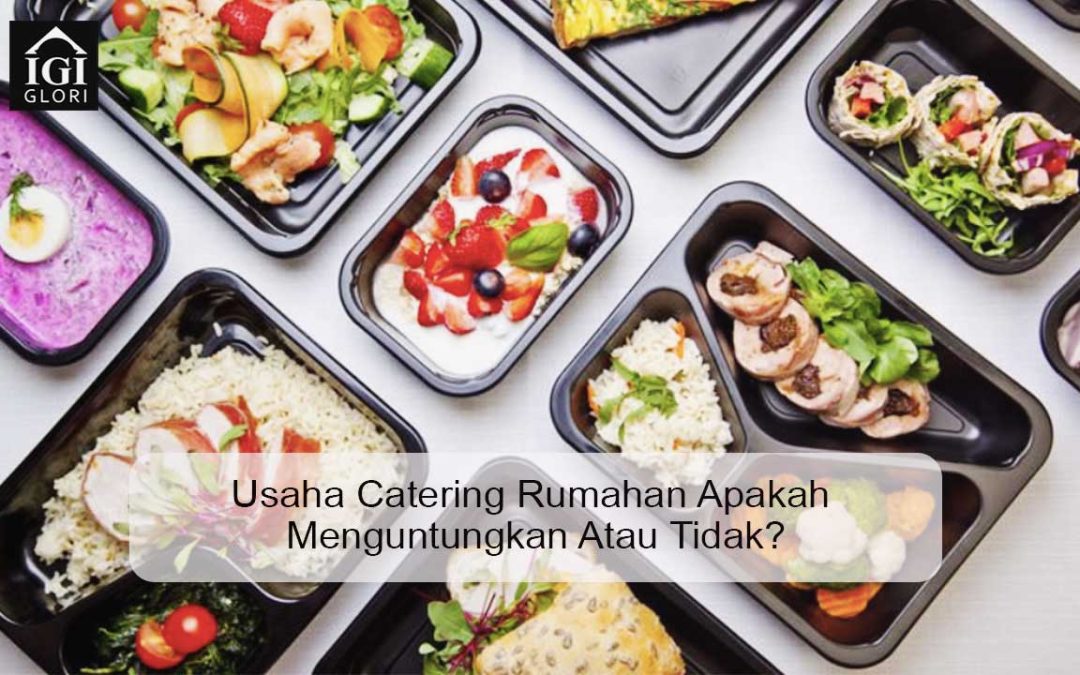 Usaha Catering Rumahan Apakah Menguntungkan Atau Tidak?