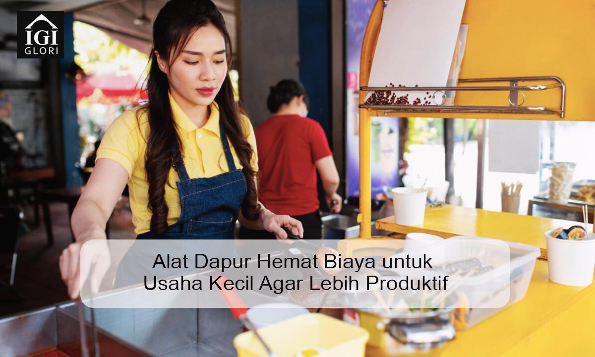 Alat Dapur Hemat Biaya untuk Usaha Kecil Agar Lebih Produktif alat dapur hemat biaya untuk usaha kecil