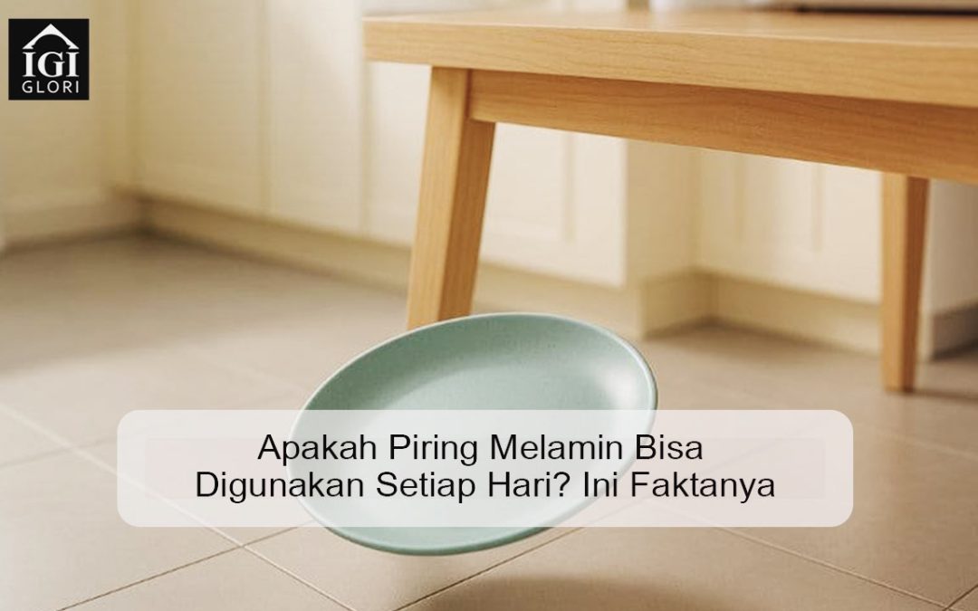 Apakah Piring Melamin Bisa Digunakan Setiap Hari? Ini Faktanya