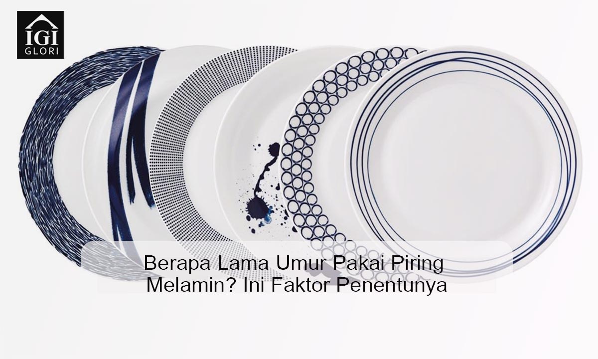 berapa lama umur pakai piring melamin