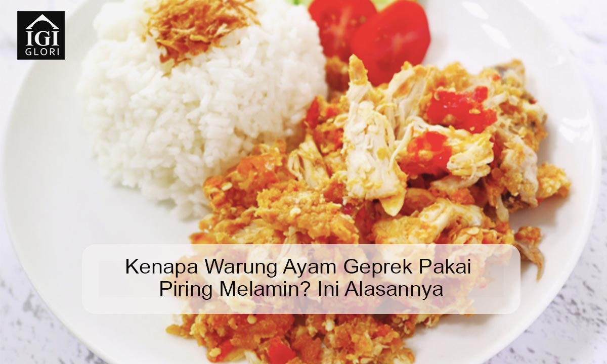 Kenapa Warung Ayam Geprek Pakai Piring Melamin? Ini Alasannya kenapa warung ayam geprek pakai piring melamin