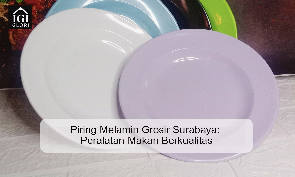 Piring Melamin Grosir Surabaya: Peralatan Makan Berkualitas piring melamin grosir surabaya