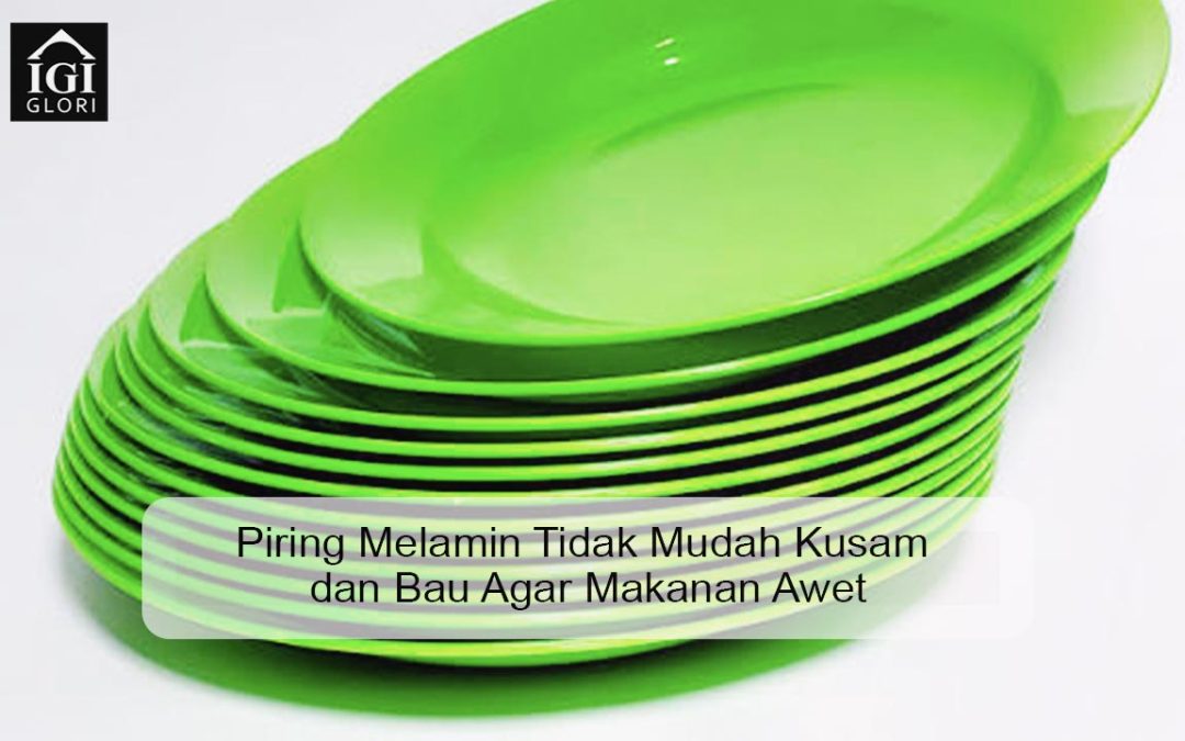 Piring Melamin Tidak Mudah Kusam dan Bau Agar Makanan Awet