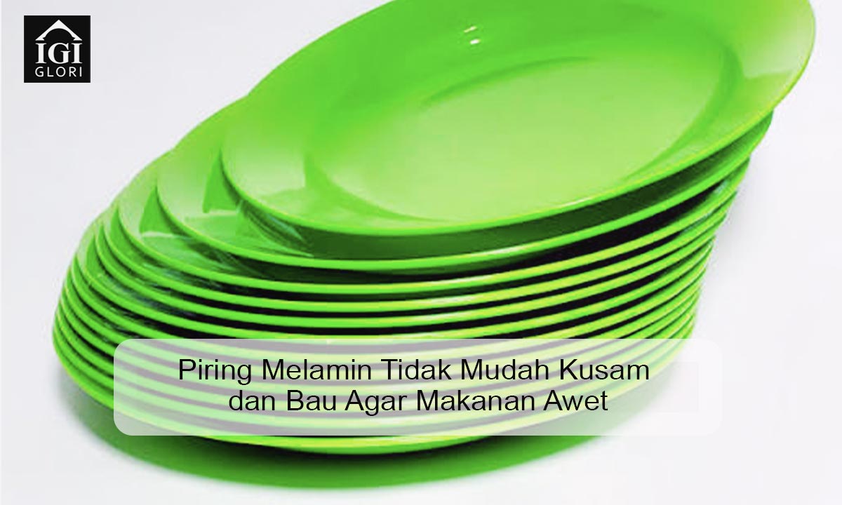 Piring Melamin Tidak Mudah Kusam dan Bau Agar Makanan Awet piring melamin tidak mudah kusam dan bau