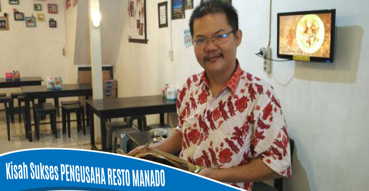 Kisah Sukses Budi Antonius Berbisnis Restoran Manado